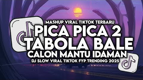 DJ PICA PICA 2 X TABOLA BALE X CALON MANTU IDAMAN SLOW VIRAL TIKTOK FULL SONG MAMAN FVNDY 2025 #dj