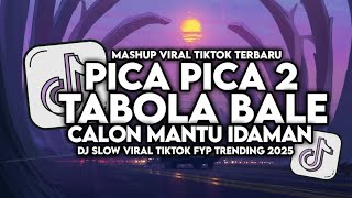 DJ PICA PICA 2 X TABOLA BALE X CALON MANTU IDAMAN SLOW VIRAL TIKTOK FULL SONG MAMAN FVNDY 2025 #dj