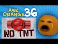 Annoying Orange - Ask Orange #36: Absolutely No TNT in this Episode!