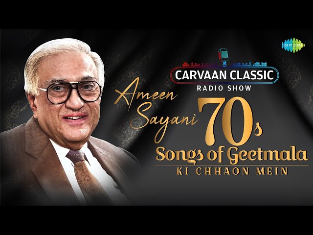 Carvaan Classics Radio Show | Ameen Sayani | 70's Songs of Geetmala Ki Chhaon Mein class=