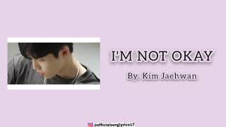 KIM JAEHWAN - I'M NOT OKAY (Super Easy Romanized Lyrics | Indo Sub | MV)