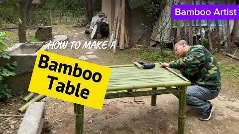 How To Make A Bamboo Table - Bamboo Craft - Bamboo House/Asian Countryside