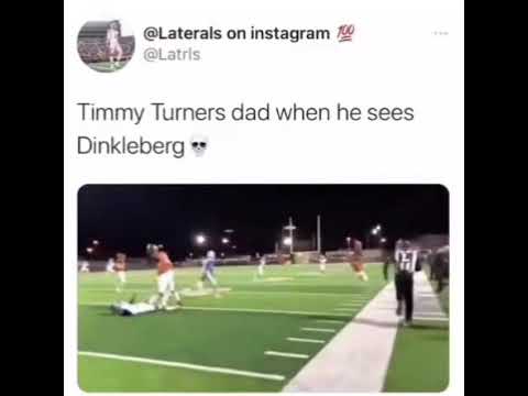 Timmy Turner's dad when he sees Dinkleberg