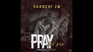 Download lagu Kadochi ZM - I Pray For You