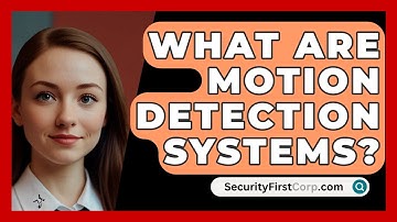 What Are Motion Detection Systems? - SecurityFirstCorp.com