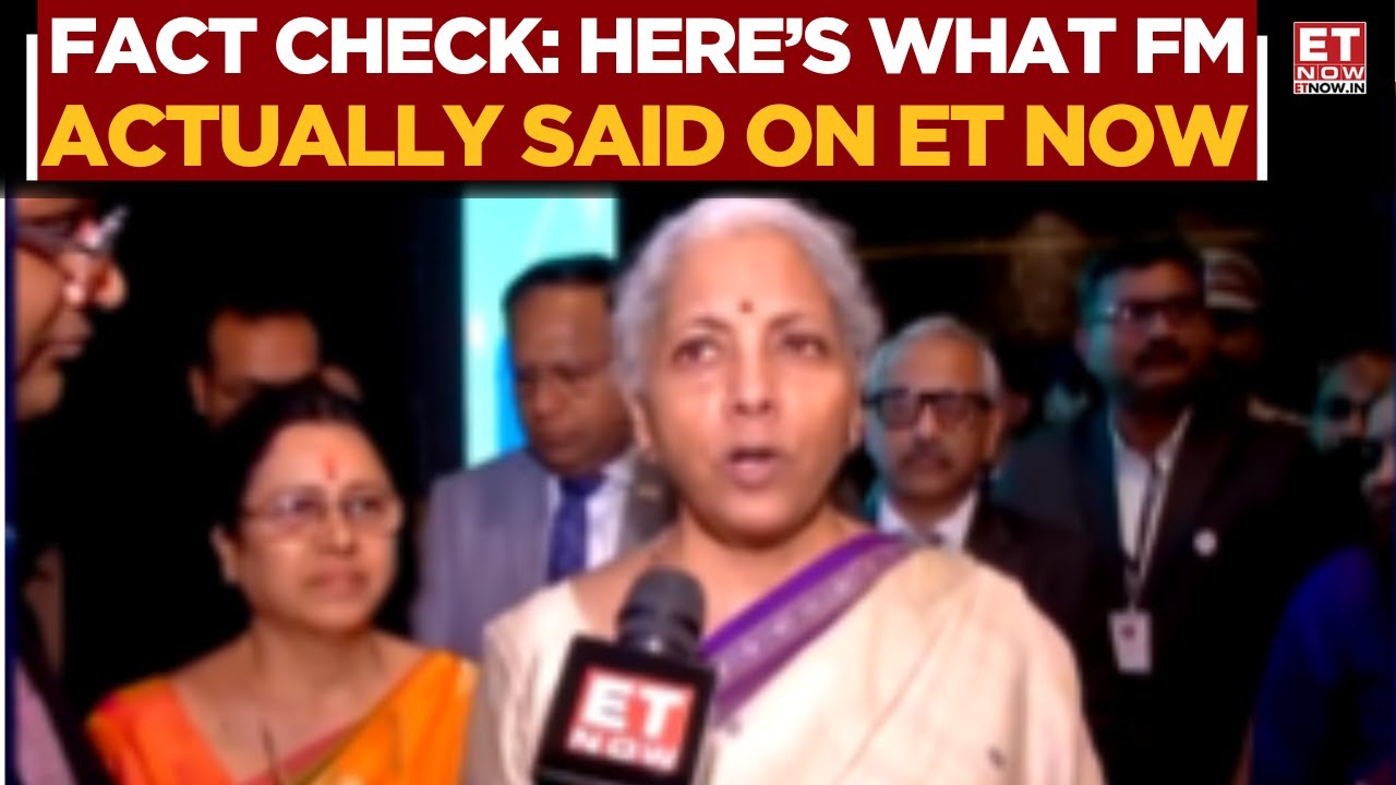 FACT CHECK: Fake Video of FM Goes Viral | ET Now Releases Full Unedited Clip