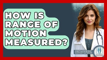 How Is Range Of Motion Measured? - Orthopedic Support Network