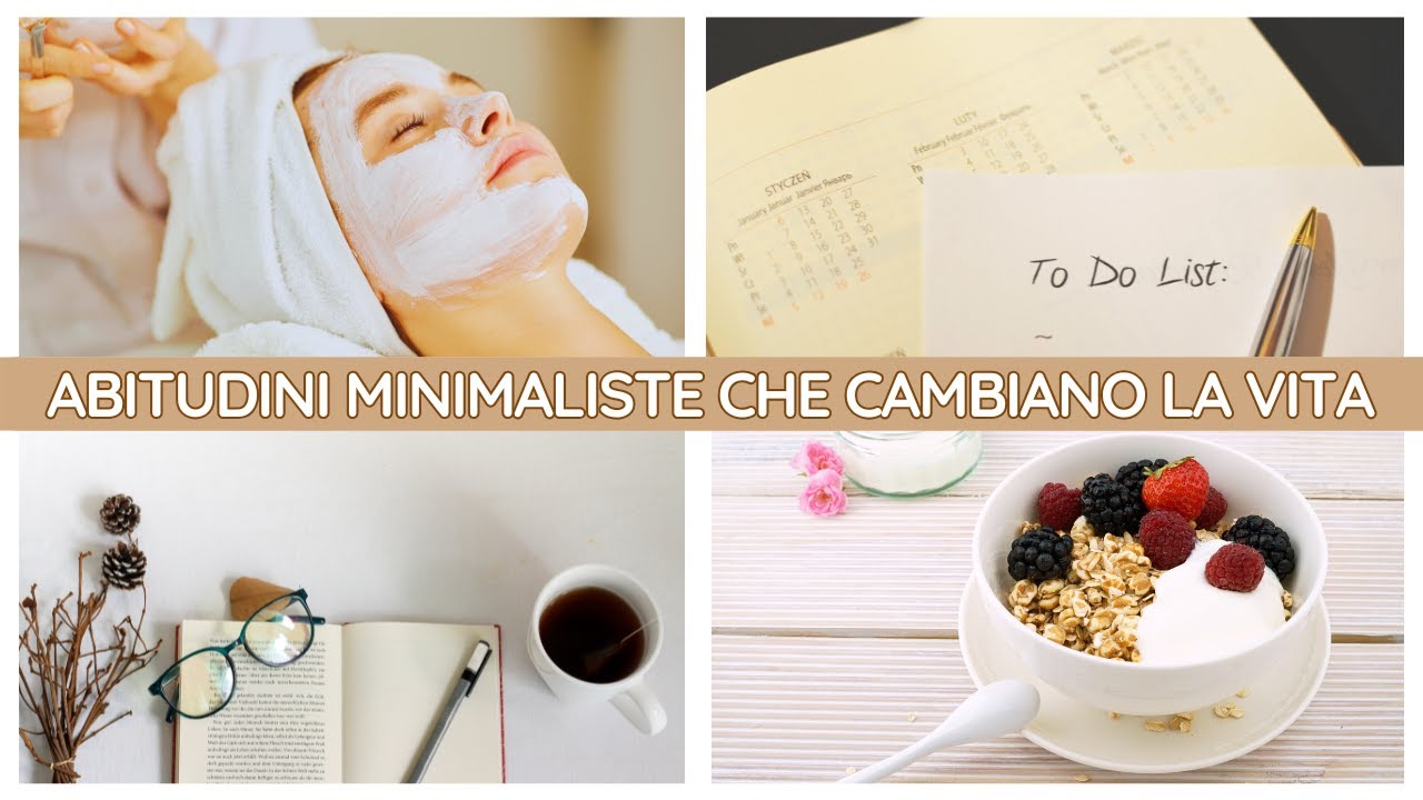 Le 5 ABITUDINI che cambiano la VITA! La mia storia - MINIMALISMO e ...