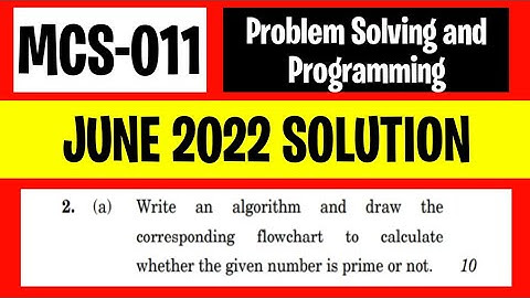 P4- MCS11 June 2022 | Write an algorithm and flowchart to calculate whether the number is prime ¬