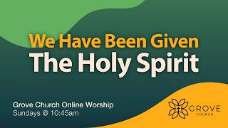 Online Worship: You Have Been Given the Holy Spirit