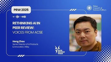 Hong Zhou, Wiley | AI in Peer Review (Part 1) #acse  #prw2025  #peerreviewweek