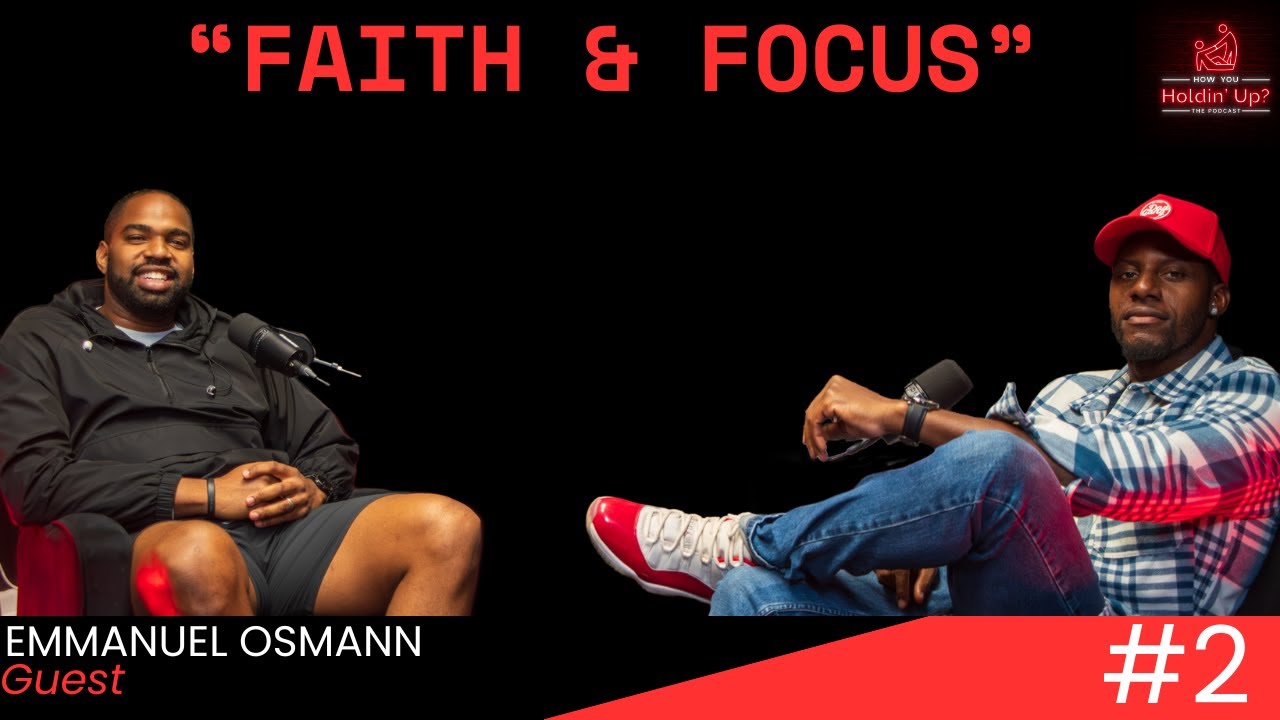 Faith, Family & Building Legacy | Emmanuel Osmann | How You Holdin’ Up? The Podcast