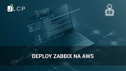 Webinars JLCP - Deploy Zabbix na AWS com Dan Rezende e Jorge Pretel
