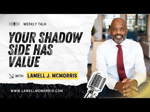Dr. Lamell McMorris - Your Shadow Side Has Value [2025]