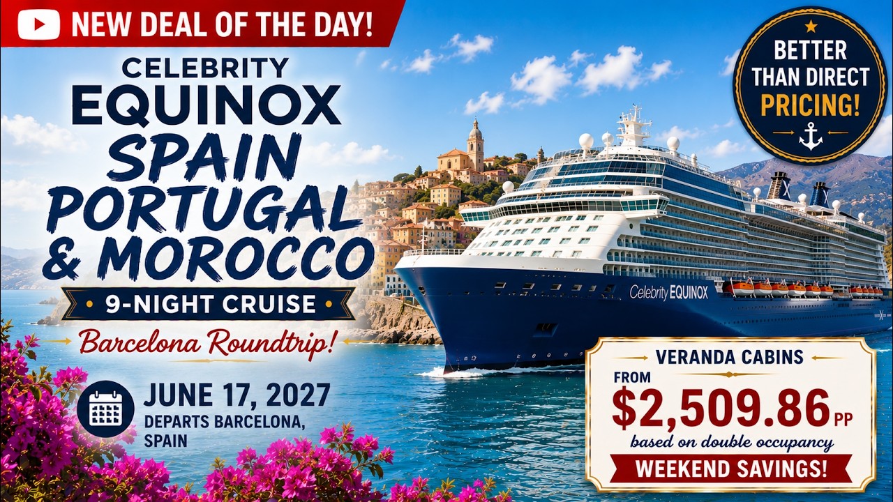 Celebrity Equinox Spain, Portugal & Morocco Cruise | June 17, 2027 | Better Than Direct Pricing