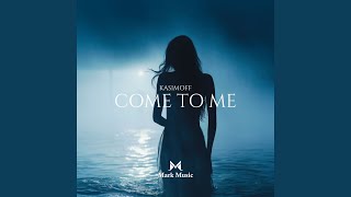 Come To Me - KASIMOFF