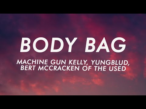 Machine Gun Kelly - body bag (Lyrics) ft. YUNGBLUD & Bert McCracken of The Used