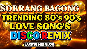 DISCO REMIX SOBRANG BAGONG NONSTOP TRENDING 80’s 90’s LOVE SONG’S 💫2025-2026