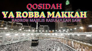 QOSIDAH ROBBA MAKKAH - HADROH MAJELIS RASULULLAH SAW