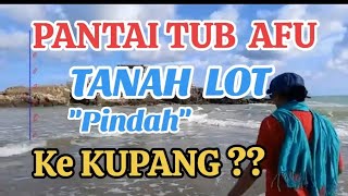 Besante | Wisata NTT | Pantai Tub Afu Kupang Mirip Tanah Lot Bali