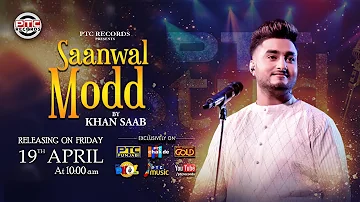 Saanwal Modd | Khan Saab | Promo | Releasing on 19th April | PTC Records
