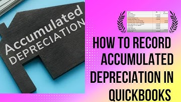 RECORDING ACCUMULATED DEPRECIATION FROM QUICKBOOKS DESKTOP