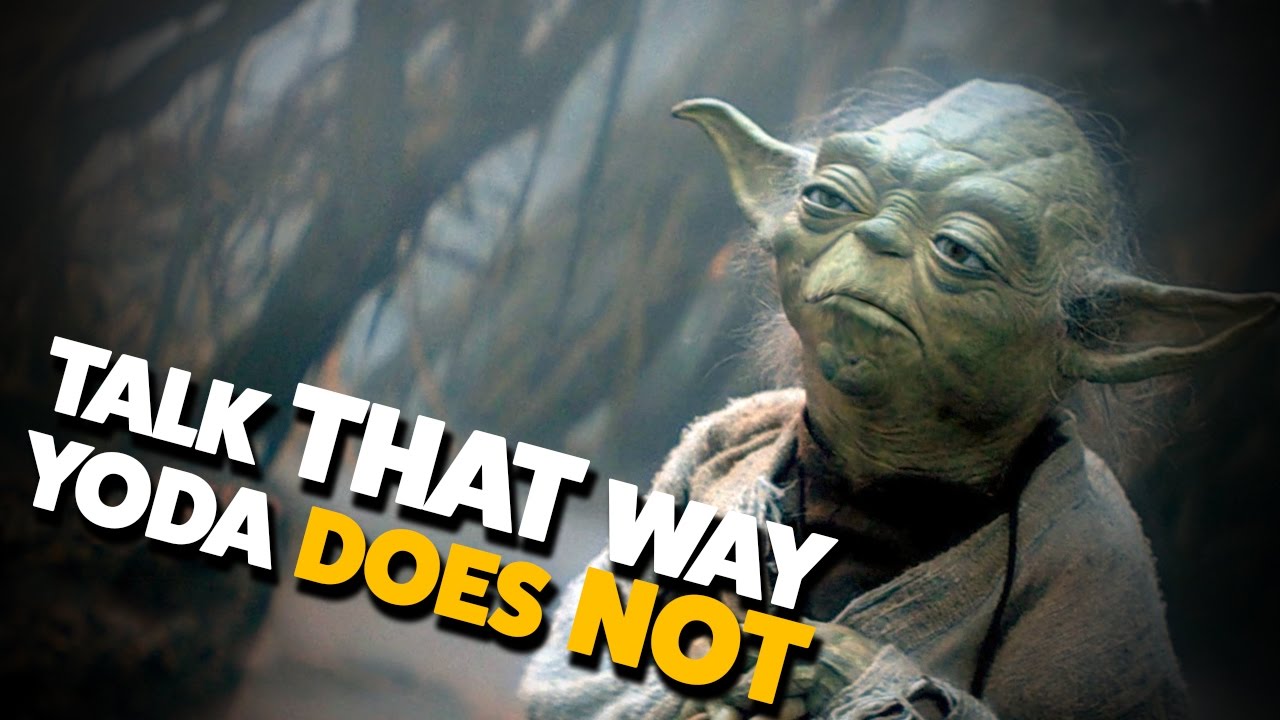 Yoda Doesn't Talk Like That - YouTube