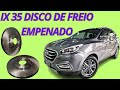 DISCO DE FREIO EMPENADO IX 35