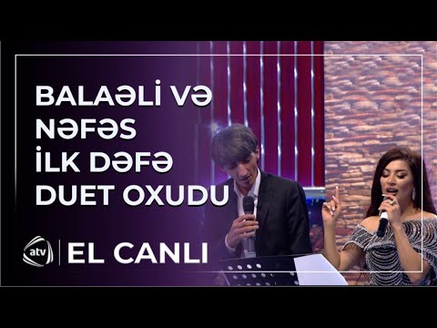 Nəfəs və Balaəli İLK DƏFƏ DUET OXUDU / El canlı