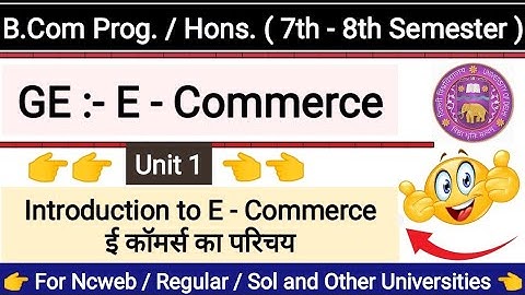 Introduction to E - Commerce || Unit 1 || 7th Semester || Bcom. || GE :- E Commerce || Easy Notes Du