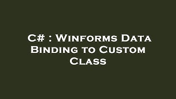 C# : Winforms Data Binding to Custom Class
