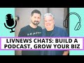 LIVNEWS CHATS | Build a podcast and grow your online business