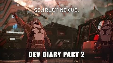 SCARLET NEXUS – Dev Diary Pt 2: Scarlet Nexus