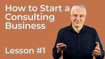 Steps to Start a Consulting Business [Lesson 1 of Beginners Course: How to Become a Consultant]