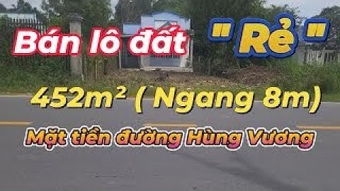 Bán lô đất 452m² mặt tiền đường Hùng Vương, Nhơn Trạch, Giá cực rẻ