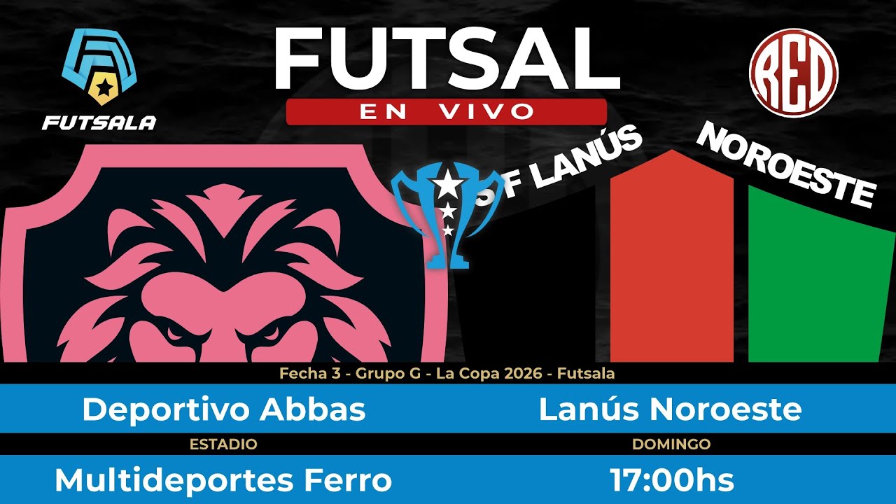 🔴 Deportivo Abbas vs Lanús Noroeste - Fecha 3 - Grupo G - La Copa - Futsala 2026