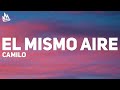 Camilo - El Mismo Aire (Letra)