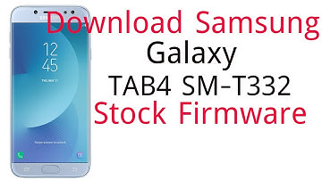 Download Samsung Galaxy TAB4 SM-T332 Stock Firmware