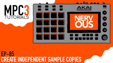 Akai MPC 3.0 - Tutorial Series EP-85 - Create Independent Sample Copies by NervousCook$