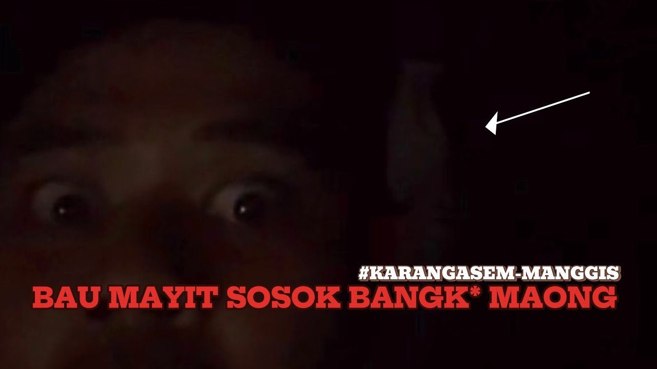 PENAMPAKAN SOSOK BANGKE MAONG DI DEPAN MATA KARANGASEM MANGGIS