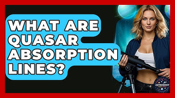 What Are Quasar Absorption Lines? - Astronomy Made Simple