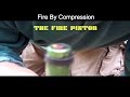 Fire By Compression - using the Fire Piston.