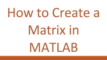 How to Create a Matrix in MATLAB