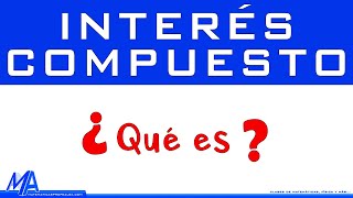 ¿Qué es el interés compuesto?