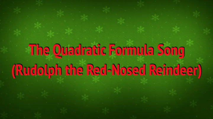 The Quadratic Formula Song (Rudolph Parody)