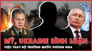 Mỹ, Ukraine bình luận việc ông Putin thay bộ trưởng quốc phòng - PLO