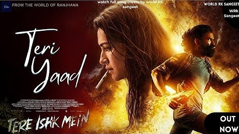 Teri Yaad | Tere Ishk Mein | Dhanush | Kriti Sanon | New Romantic Song 2025 | Music Video