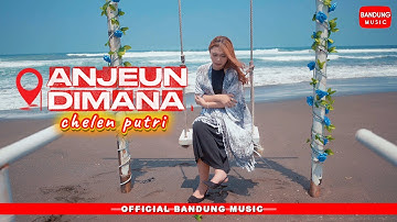 ANJEUN DIMANA - Chelen Putri [Official BM]