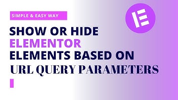 Show or Hide Elementor Elements Based on URL Query Parameters | Elementor Tutorial