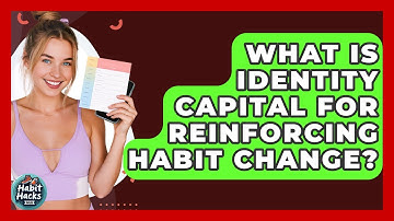 What Is Identity Capital For Reinforcing Habit Change? - Habit Hacks Hub